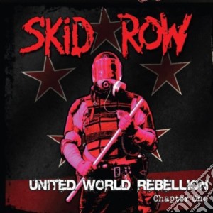 Skid Row - United World Rebellion: Chapter One cd musicale di Skid Row