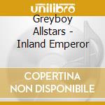 Greyboy Allstars - Inland Emperor cd musicale di Greyboy Allstars