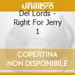 Del Lords - Right For Jerry 1 cd