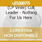 (LP Vinile) Cult Leader - Nothing For Us Here vinile