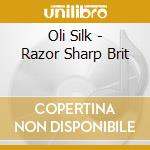 Oli Silk - Razor Sharp Brit cd