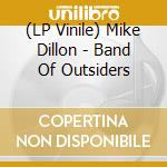(LP Vinile) Mike Dillon - Band Of Outsiders vinile