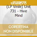 (LP Vinile) Unit 731 - Hive Mind lp vinile di Unit 731