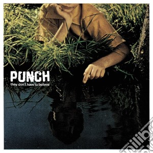 Punch - They Don T Have To Believe cd musicale di Punch