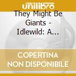 They Might Be Giants - Idlewild: A Compliation cd musicale di They Might Be Giants
