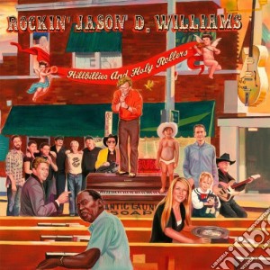 Jason D Williams - Hillbillies & Holy Rollers cd musicale di Jason D Williams