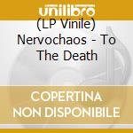 (LP Vinile) Nervochaos - To The Death lp vinile di Nervochaos