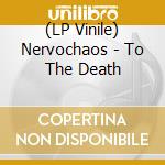 (LP Vinile) Nervochaos - To The Death vinile