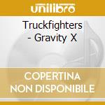 Truckfighters - Gravity X cd