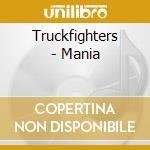 Truckfighters - Mania cd