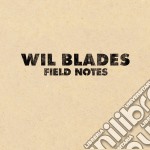 Wil Blades - Field Notes