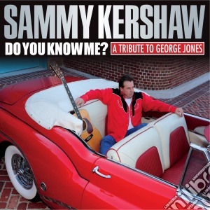 Sammy Kershaw - Do You Know Me cd musicale di Sammy Kershaw