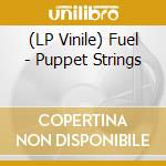 (LP Vinile) Fuel - Puppet Strings lp vinile di Fuel