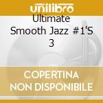 Ultimate Smooth Jazz #1'S 3 cd musicale