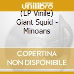 (LP Vinile) Giant Squid - Minoans