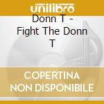 Donn T - Fight The Donn T