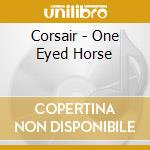 Corsair - One Eyed Horse cd