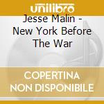 Jesse Malin - New York Before The War cd