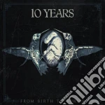 10 Years - From Birth To Burial cd