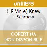 (LP Vinile) Knew - Schmew