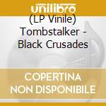 (LP Vinile) Tombstalker - Black Crusades vinile