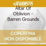 Altar Of Oblivion - Barren Grounds cd musicale di Altar Of Oblivion