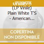 (LP Vinile) Plain White T'S - American Nights lp vinile di Plain White T'S