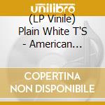 (LP Vinile) Plain White T'S - American Nights vinile