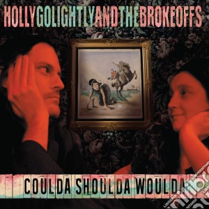 Holly Golightly And The Brokeoffs - Coulda Shoulda Woulda cd musicale di Holly Golightly And The Brokeoffs