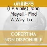 (LP Vinile) John Mayall - Find A Way To Care lp vinile di John Mayall