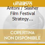 Antoni / Slasher Film Festival Strategy Maiovvi - Antoni Maiovvi / Slasher Film Festival Strategy cd
