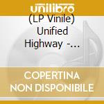 (LP Vinile) Unified Highway - Unified Highway