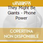 They Might Be Giants - Phone Power cd