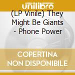 (LP Vinile) They Might Be Giants - Phone Power lp vinile di They Might Be Giants