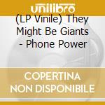 (LP Vinile) They Might Be Giants - Phone Power vinile