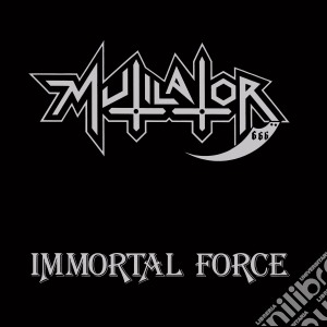 Mutilator - Immortal Force cd musicale di Mutilator