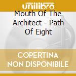 Mouth Of The Architect - Path Of Eight cd musicale di Mouth Of The Architect