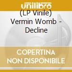 (LP Vinile) Vermin Womb - Decline lp vinile di Vermin Womb