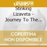 Stinking Lizaveta - Journey To The Underworld cd