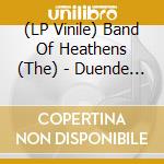 (LP Vinile) Band Of Heathens (The) - Duende (2 Lp) lp vinile di Band Of Heathens (The)