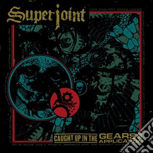 Superjoint - Caught Up In The Gears.. cd musicale di Superjoint
