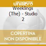 Weeklings (The) - Studio 2 cd musicale di Weeklings The