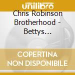 Chris Robinson Brotherhood - Bettys Self-Rising Southern Blends Vol. 3 (2 Cd) cd musicale di Chris robinson broth