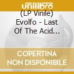 (LP Vinile) Evolfo - Last Of The Acid Cowboys lp vinile di Evolfo