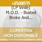 (LP Vinile) M.O.D. - Busted Broke And American lp vinile di M.O.D.