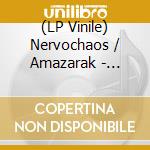 (LP Vinile) Nervochaos / Amazarak - Ascencao Do Caos (10