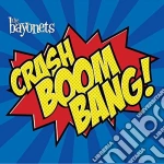 Bayonets (The) - Crash Boom Bang cd