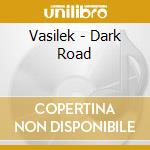 Vasilek - Dark Road cd musicale di Vasilek
