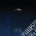 (LP Vinile) We Lost The Sea - Quietest Place On Earth vinile
