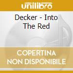 Decker - Into The Red cd musicale di Decker